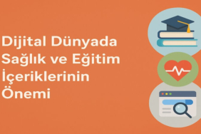 Dijital Dünyada Sağlık ve Eğitim İçeriklerinin Önemi