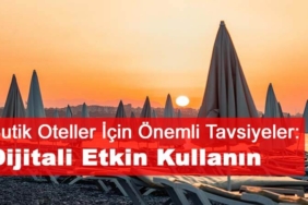 Butik Oteller İçin Önemli Tavsiyeler: Dijitali Etkin Kullanın