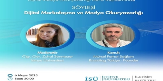 Mürsel Ferhat Sağlam İstinye Üniversitesi’nde Dijital Medya Okuryazarlığı Kapsamında Konuşacak!
