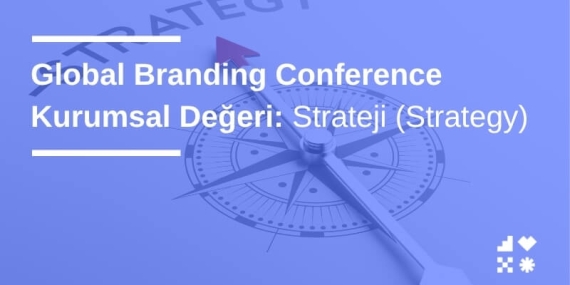 Strateji (Strategy): Global Branding Conference Kurumsal Değeri